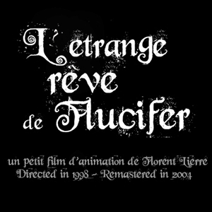 L'Étrange rêve de Flucifer
{Short animation movie -1998}